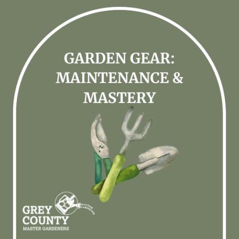 Garden Gear: Maintenance & Mastery with a graphic of garden tools, snips, a spade and a soil fork