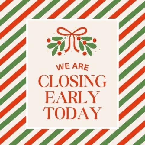 We are closing at 3pm today