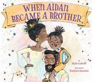 When Aiden became a brother by Kyle Lukoff
