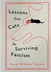Lessons From Cats For Surviving Fascism by Brittlestar